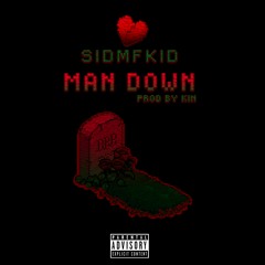 SIDMFKID ll MAN DOWN (PROD BY KIN)