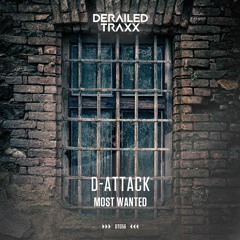 D - ATTACK - Most Wanted  [Derailed Traxx]