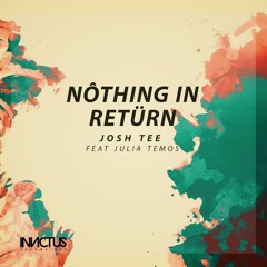 Nothing in Retürn ft. Julia Temos (Original Mix) [INVICTUS RECORDINGS]