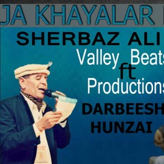 Ja Khayalar Dukon - Sherbaz Ali Khan ft. Darbeesh Hunzai