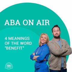Ep. 103 ABA On Air Meaning Of The Word Benefit