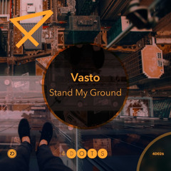 Vasto - Stand My Ground [OUT NOW]