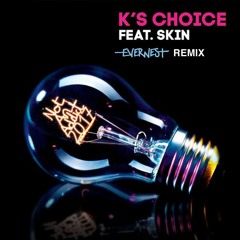 K's Choice - Not An Addict Ft. Skin (Evernest Remix)