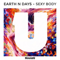 Earth n Days - Sexy Body (Original Mix)
