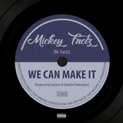 Mickey Factz - We Can Make It (Produced By EarlJam)
