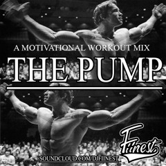 The Pump (A Motivational Workout Mix) (8/14/17) (Clean)