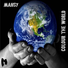 Colour The World - Mansy ** FREE DOWNLOAD**