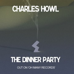 Charles Howl - The Dinner Party