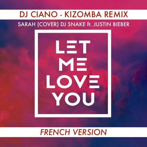 Dj Ciano Let Me Love You French Kizomba 2017 Official By Djciano dj ciano let me love you french