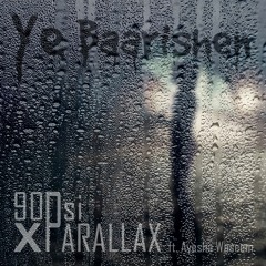 Ye Baarishen - 90Psi X PARALLAX ft. Ayesha Waseem (Original Mix)
