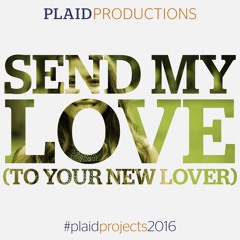 #plaidprojects2016 feat. Diana Galeano – Send My Love (To Your New Lover)