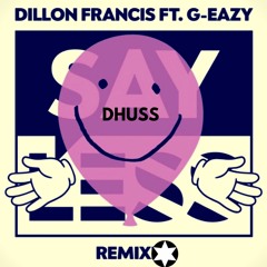 Dillon Francis - Say Less (feat. G-Eazy) [dhuss Remix]
