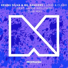 Keanu Silva & Gil Sanders - Loud & Clear (feat. Jacob Wellfair) (Club Mix) (Out Now!)