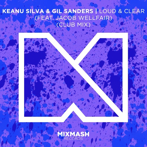 Keanu Silva & Gil Sanders - Loud & Clear (feat. Jacob Wellfair) (Club Mix) [OUT NOW]