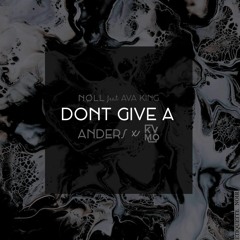 nøll - Don't Give A (KVMO & ANDERS Remix)