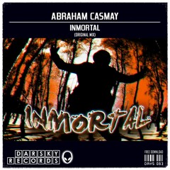 Abraham Casmay - Inmortal (Original Mix) [Free Download]