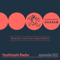 Yoshitoshi Radio 002 - Live from Heart Miami