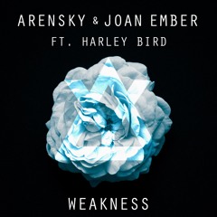 Arensky & Joan Ember - Weakness (ft. Harley Bird)