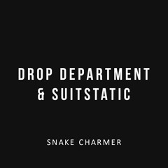 Drop Department & SuitStatic - Snake Charmer [FREE]