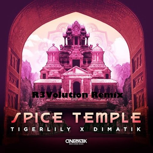 Tigerlily & Dimatik - Spice Temple (R3Volution Remix)