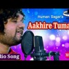 Aakhire Tumara ¦¦ Audio Song ¦¦ Odia New Album Song ¦¦ Human Sagar