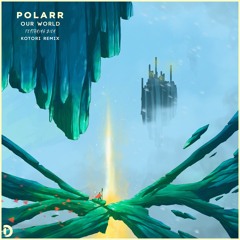 Polarr - Our World (feat. Bien) (Kotori Remix)
