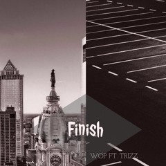 Wop Ft. Trizz - Finish