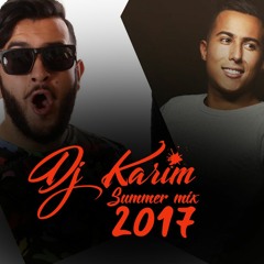 Dj Karim summer mix 2017 ( tiw tiw & aymane serhani )