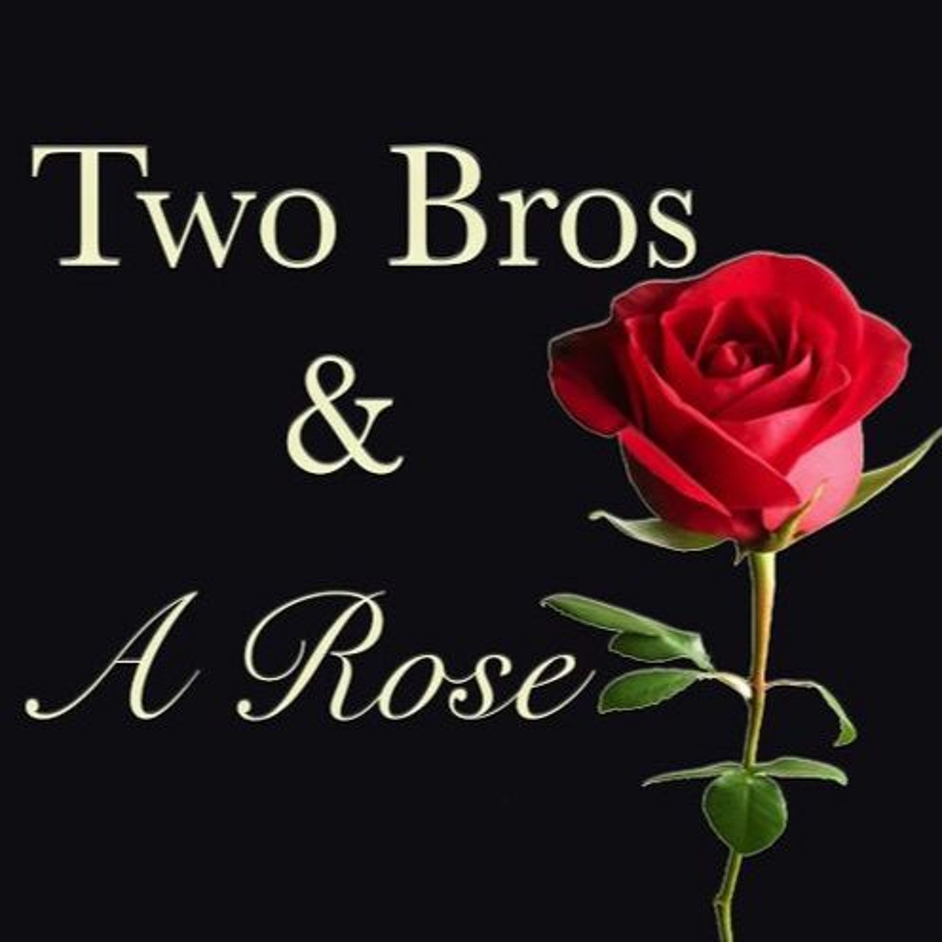 Two Bros And A Rose
