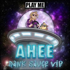 Ahee - Dank Sauce VIP