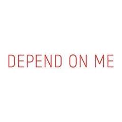 Depend On Me