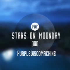 Stars On Moonday 080 - PurpleDiscoMachine (Tribute Mix by Chris Slim)