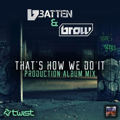 Batten & Brow - That's How We Do It (Production Album Mix)