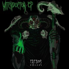 ER005 - Witch Doctor EP - OUT NOW!!