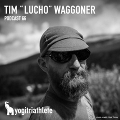 Podcast 66: Tim "Lucho" Waggoner from All American to Two Packs a Day to Ironman to Leadman