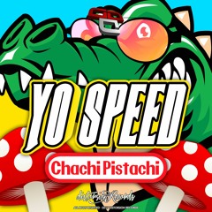 Yo Speed - Chachi Pistachi