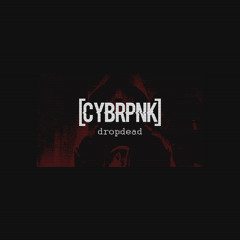 CYBRPNK - Dropdead