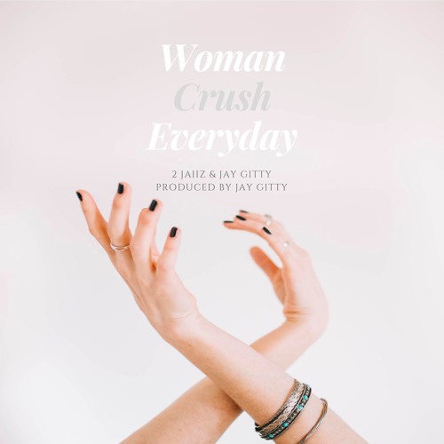 Woman Crush Everyday with Jay Gitty (Prod. by Jahmal Gittens)