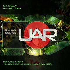 UARBLACK025 : La Dela - All We Need (Original Mix)