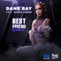 Dane Ray Feat. Elesia IiMura - Best Friend (Remix)