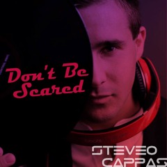 Don't Be Scared (Original Mix) - Steveo Cappas [OUT NOW!]