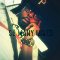 So Many Miles (Prod. By D.R.U.G.S) ALBUM COMING SOON!!!!