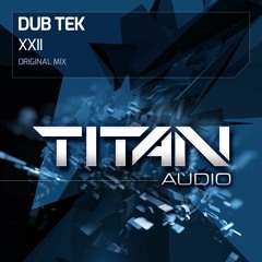 Dub Tek - XXII (Original Mix) [Titan Audio]