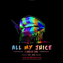 All My Juice (feat. Blac)
