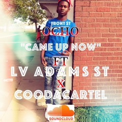 Front st Ocho " CAME UP NOW" ft Lv Adams st x CoodaCartel