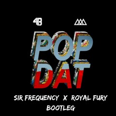 4B X AAZAR - Pop Dat (Sir Frequency X Royal Fury Bootleg)