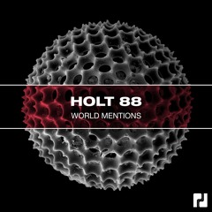Holt 88 - World Mentions [FREE DOWNLOAD]
