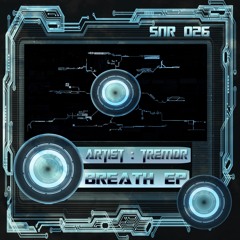 SNR26 - Track 1 - Tremor - Breath - Out 11.09.17