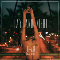 Lo Air - Day and Night  (Amice remix)