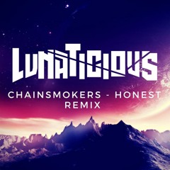 The Chainsmokers - Honest (Lunaticious Remix)